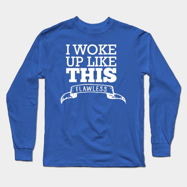 i woke up like this 3 Long Sleeve T-Shirt by MarlinsForemans